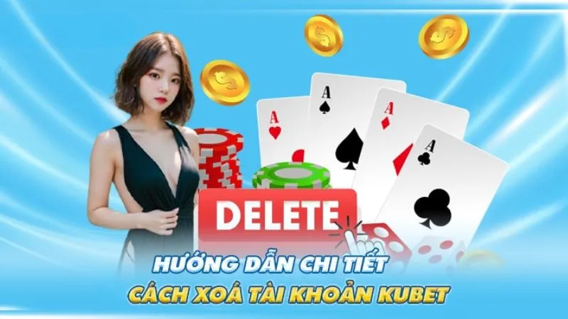 Hướng dẫn cơ bản về cách xóa tài khoản KUBET