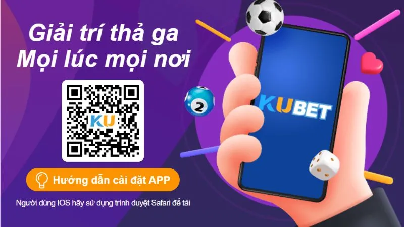 Hướng dẫn tải KUBET và cài đặt ứng dụng