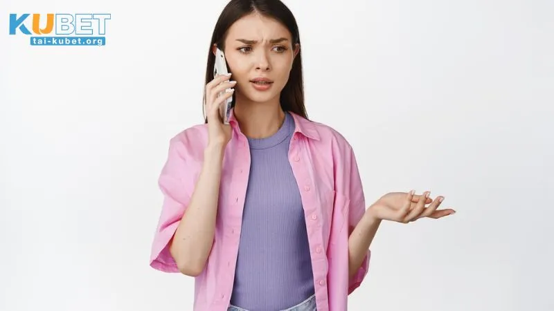 Những vấn đề không nên liên hệ KUBET