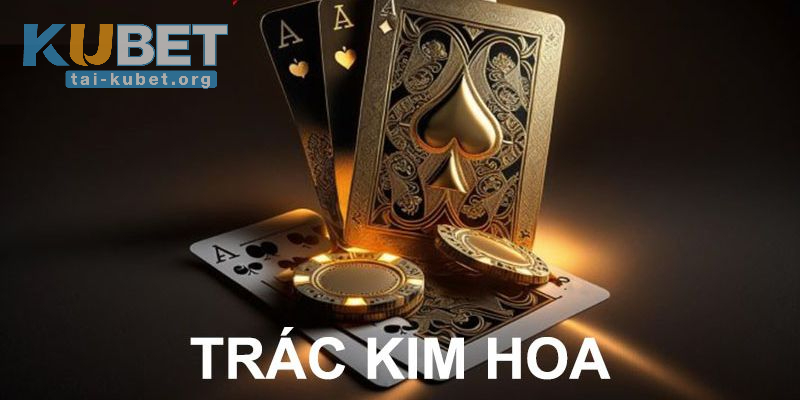 Tìm hiểu chung về bài Trác Kim Hoa