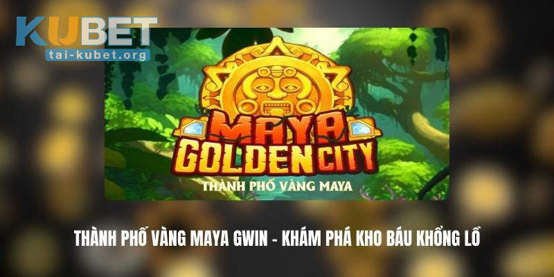 Nổ Hũ Thành Phố Vàng Maya 3