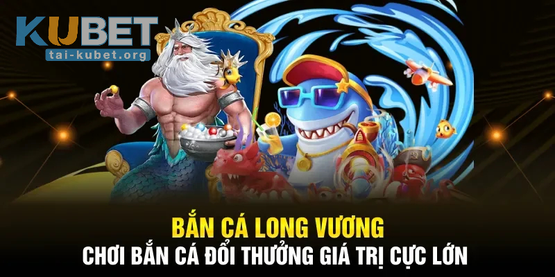 Bắn Cá Long Vương