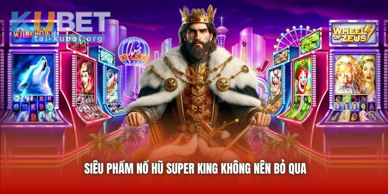 Thông tin về Nổ Hũ Supper King