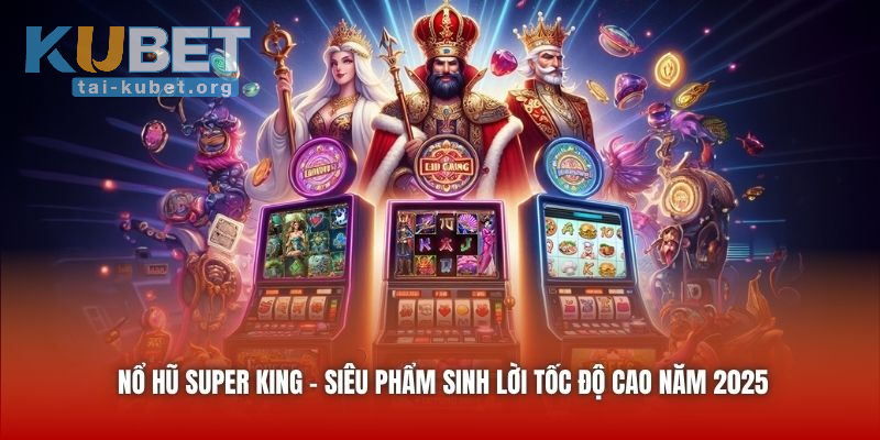 Nổ Hũ Supper King